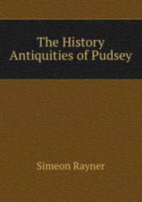 The History & Antiquities of Pudsey