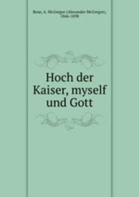 Hoch der Kaiser, myself und Gott