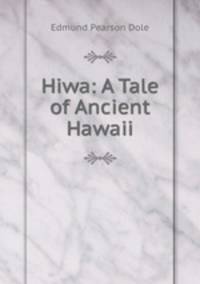 Hiwa: A Tale of Ancient Hawaii