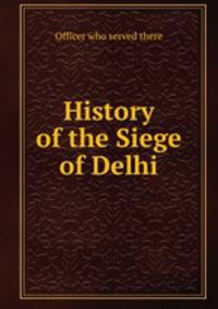History of the Siege of Delhi