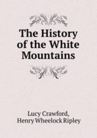The History of the White Mountains