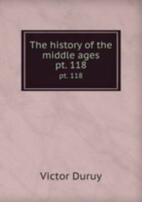 The history of the middle ages. pt. 118