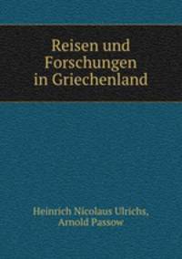 Reisen und Forschungen in Griechenland