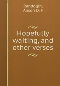 Hopefully waiting, and other verses
