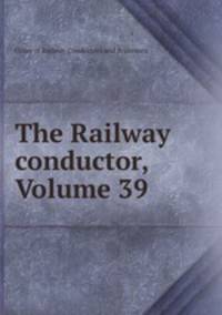 The Railway conductor, Volume 39
