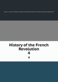 History of the French Revolution. 4