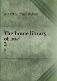 The home library of law . 2