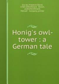 Honig`s owl-tower : a German tale