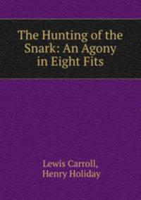 The Hunting of the Snark: An Agony in Eight Fits