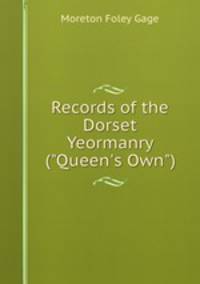 Records of the Dorset Yeormanry ("Queen`s Own").