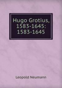 Hugo Grotius, 1583-1645: 1583-1645