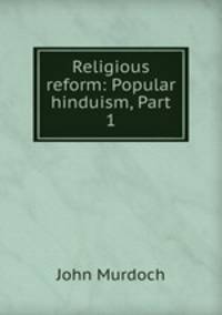 Religious reform: Popular hinduism, Part 1