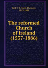The reformed Church of Ireland (1537-1886)