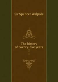 The history of twenty-five years. 1