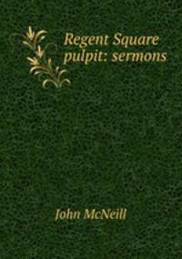 Regent Square pulpit: sermons