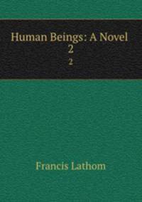 Human Beings: A Novel .. 2