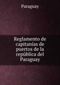 Reglamento de capitanas de puertos de la repblica del Paraguay