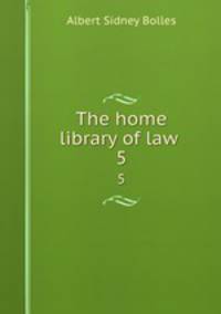 The home library of law . 5