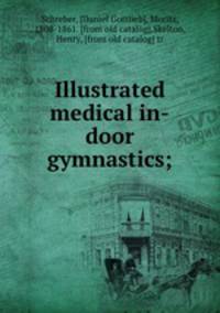Illustrated medical in-door gymnastics;