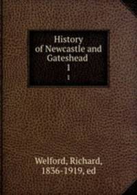 History of Newcastle and Gateshead . 1