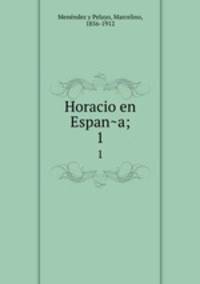 Horacio en Espana;. 1