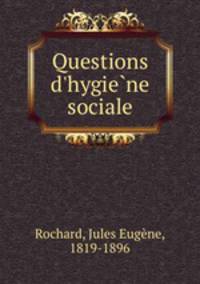 Questions d`hygiene sociale