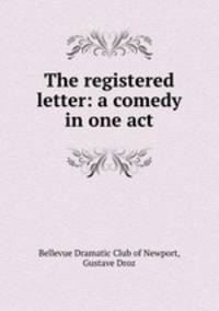 The registered letter: a comedy in one act