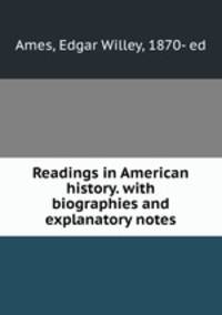 Readings in American history. with biographies and explanatory notes