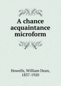 A chance acquaintance microform