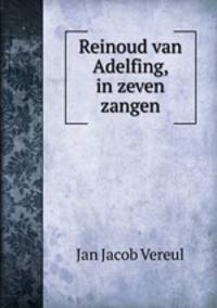 Reinoud van Adelfing, in zeven zangen