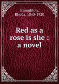 Red as a rose is she : a novel