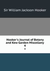 Hooker`s Journal of Botany and Kew Garden Miscellany. 4