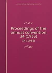 Proceedings of the annual convention. 34 (1933)