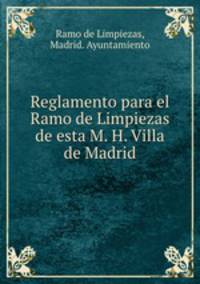 Reglamento para el Ramo de Limpiezas de esta M. H. Villa de Madrid