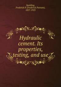 Hydraulic cement. Its properties, testing, and use