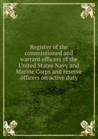 Register of the commissioned and warrant officers of the United States Navy and Marine Corps and reserve officers on active duty