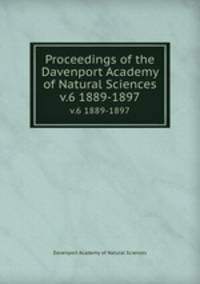 Proceedings of the Davenport Academy of Natural Sciences. v.6 1889-1897