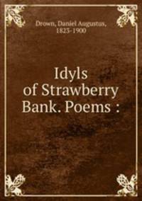 Idyls of Strawberry Bank. Poems :