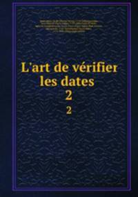 L`art de vrifier les dates . 2