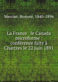 La France & le Canada microforme : confrence faite Chartres le 22 juin 1891