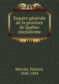 Esquire gnrale de la province de Qubec microforme