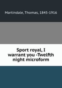 Sport royal, I warrant you -Twelfth night microform