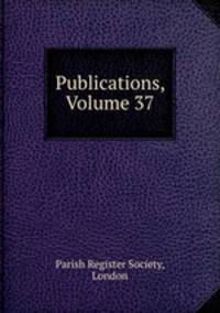 Publications, Volume 37