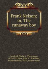 Frank Nelson; or, The runaway boy