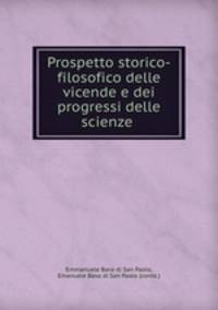 Prospetto storico-filosofico delle vicende e dei progressi delle scienze .
