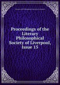 Proceedings of the Literary & Philosophical Society of Liverpool, Issue 15
