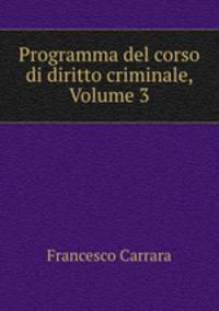 Programma del corso di diritto criminale, Volume 3