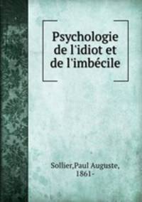Psychologie de l`idiot et de l`imbcile