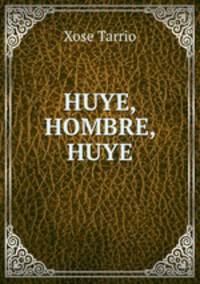 HUYE, HOMBRE, HUYE