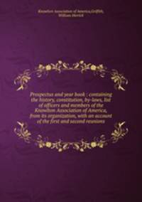 Prospectus and year book : containing the history, constitution, by-laws, list of officers and members of the Knowlton Association of America, from its organization, with an account of the first and second reunions